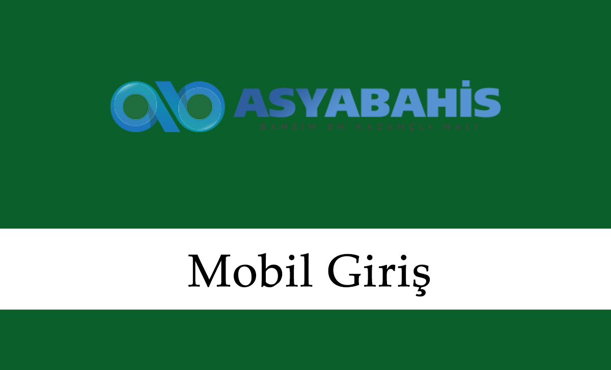 Asyabahis Mobil Giriş