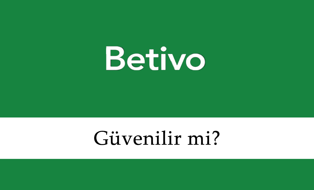 Betivo Güvenilir mi?