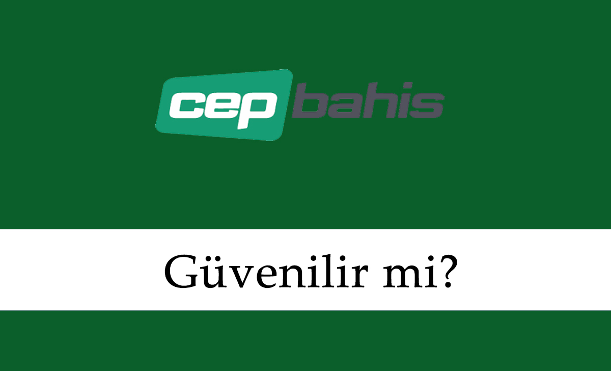 Cepbahis Güvenilir mi?