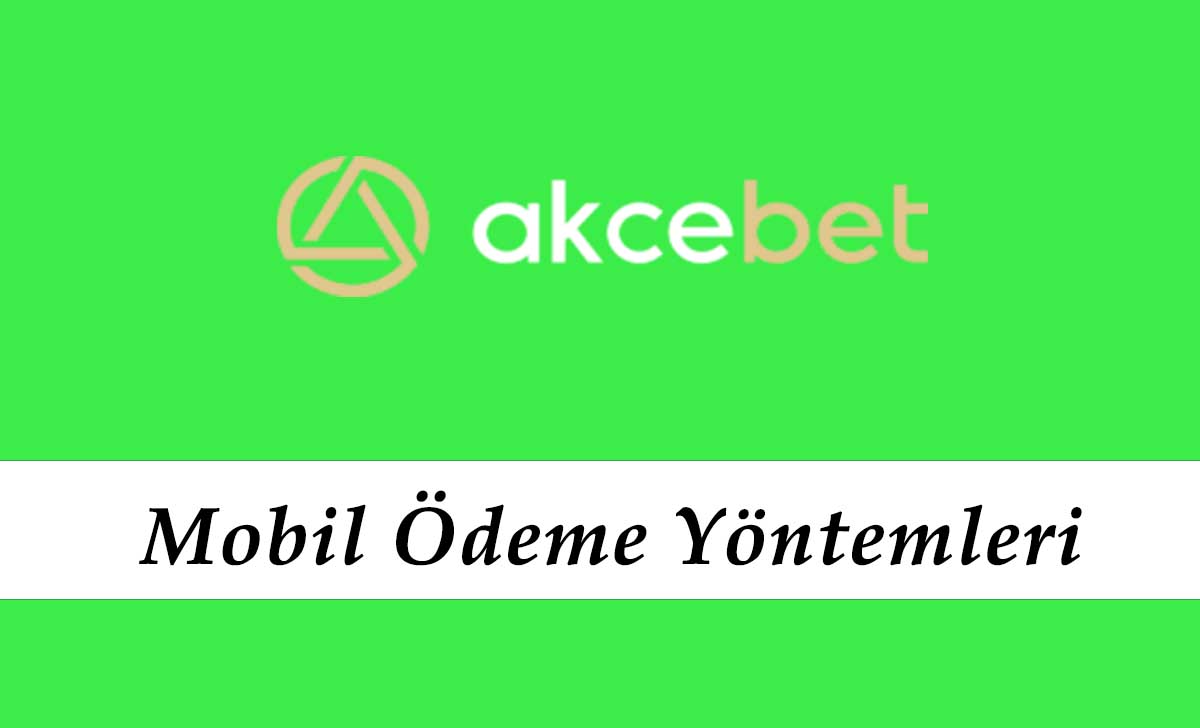 Akçebet Mobil Ödeme Yöntemleri