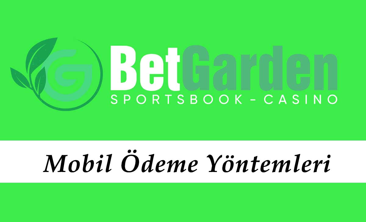 Betgarden Mobil Ödeme Yöntemleri