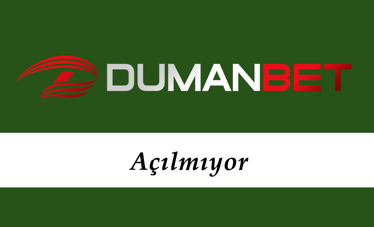 Dumanbet Açılmıyor