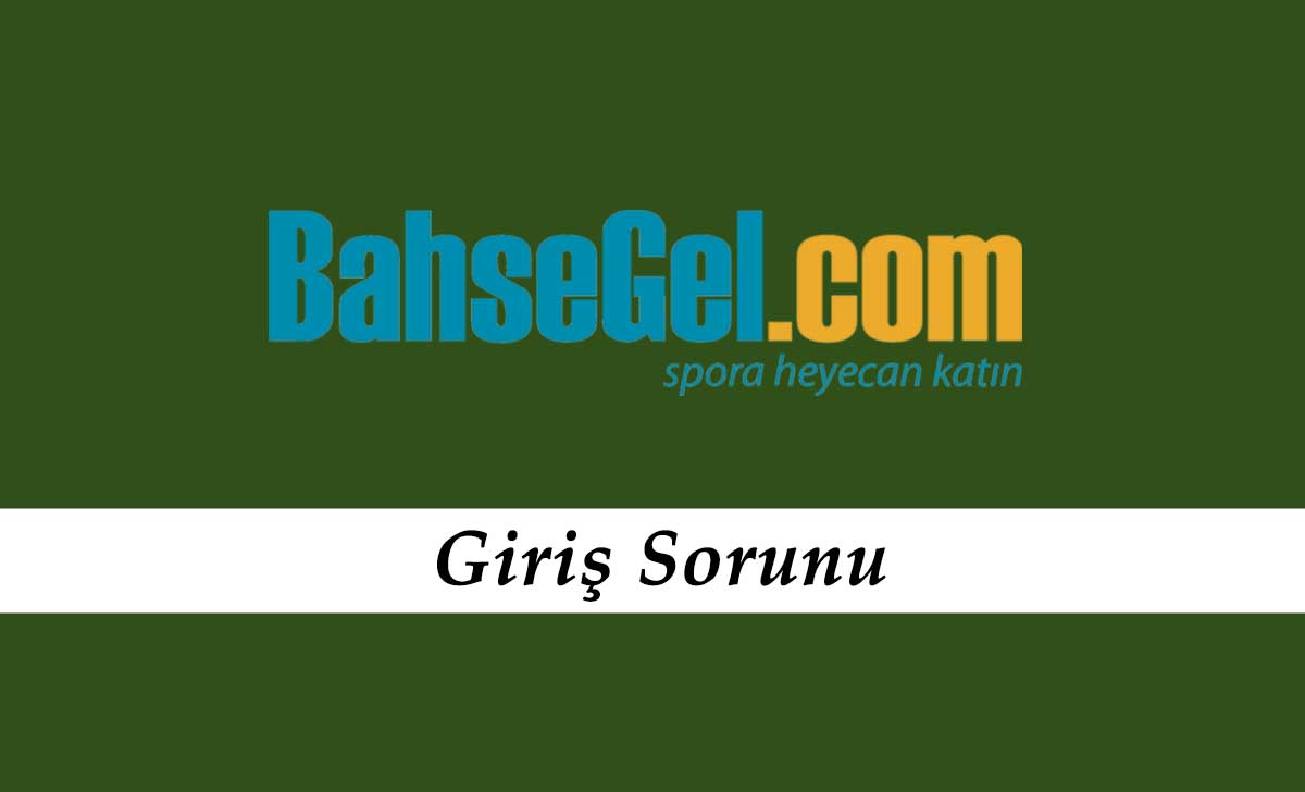 Bahsegel Giriş Sorunu