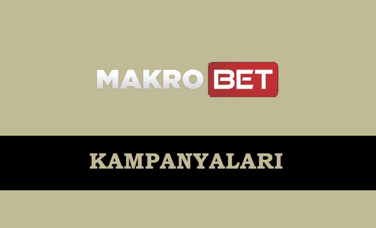 Makrobet Kampanyaları