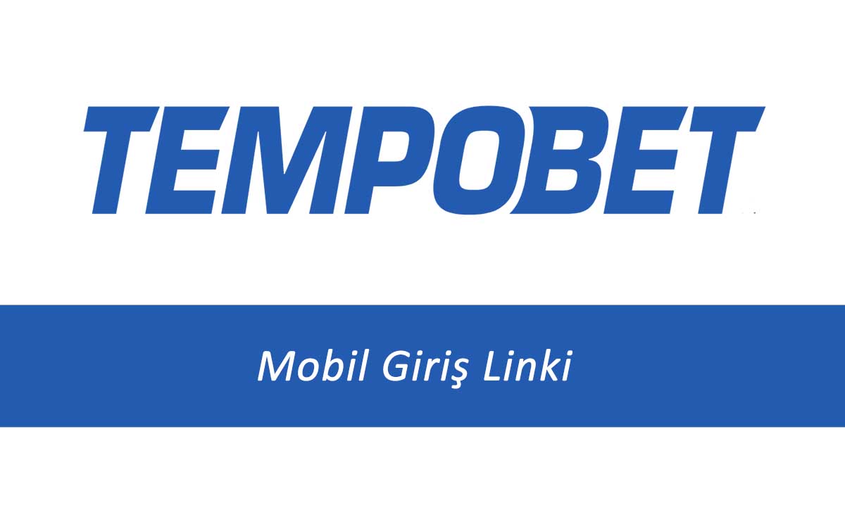 Tempobet Mobil Giriş Linki