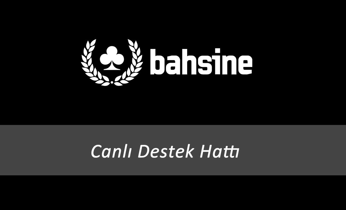 Bahsine Canlı Destek Hattı