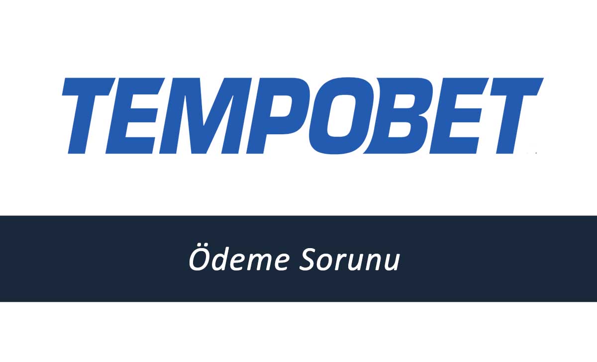 Tempobet Ödeme Sorunu