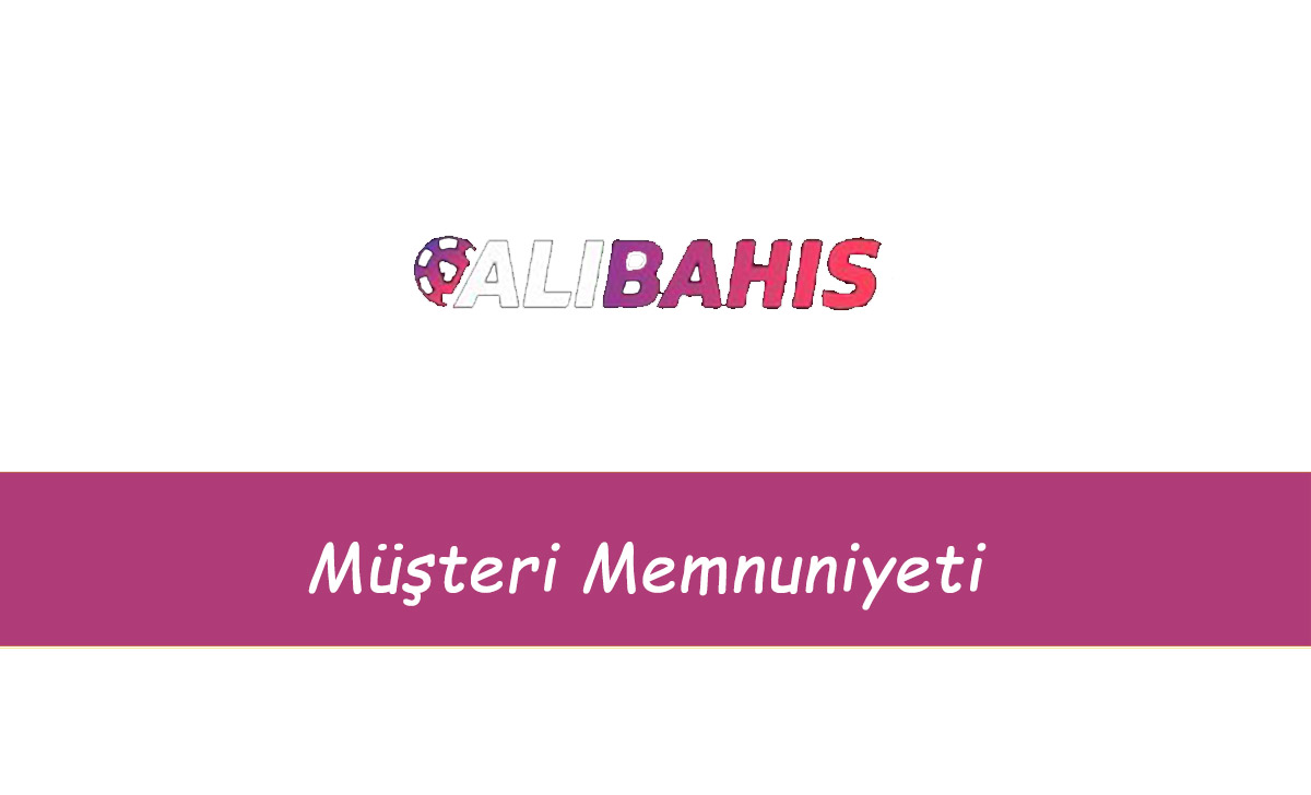 Alibahis Müşteri Memnuniyeti