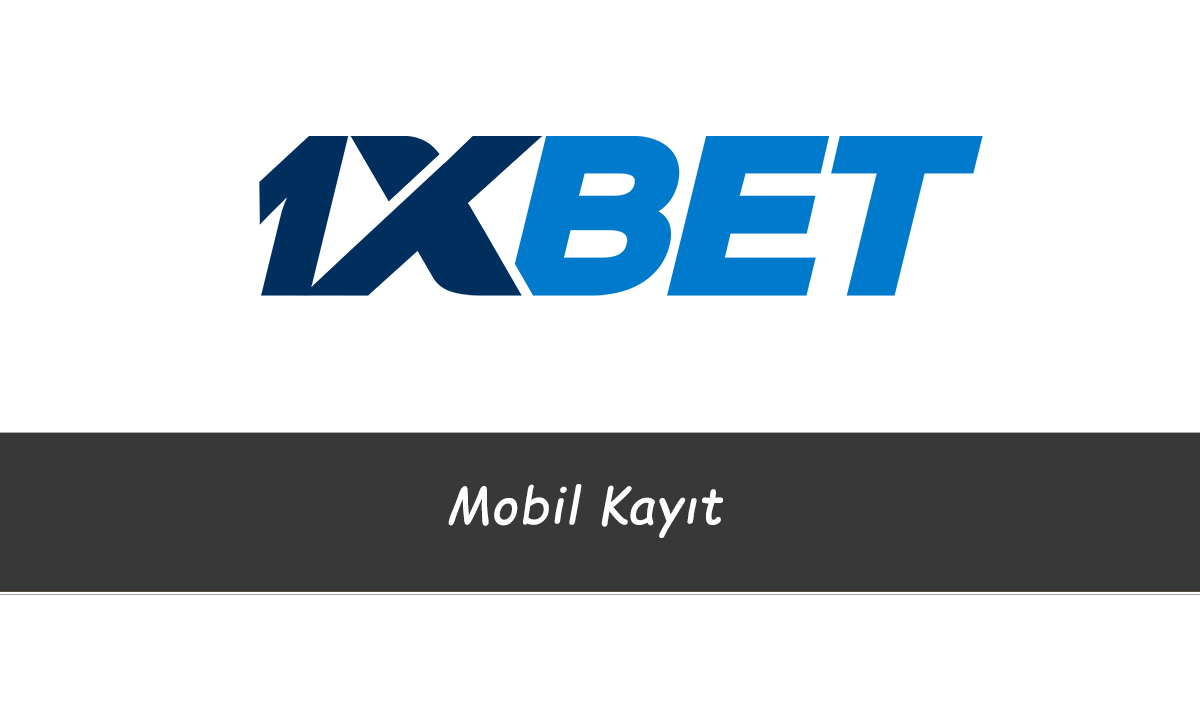 1xbet Mobil Kayıt