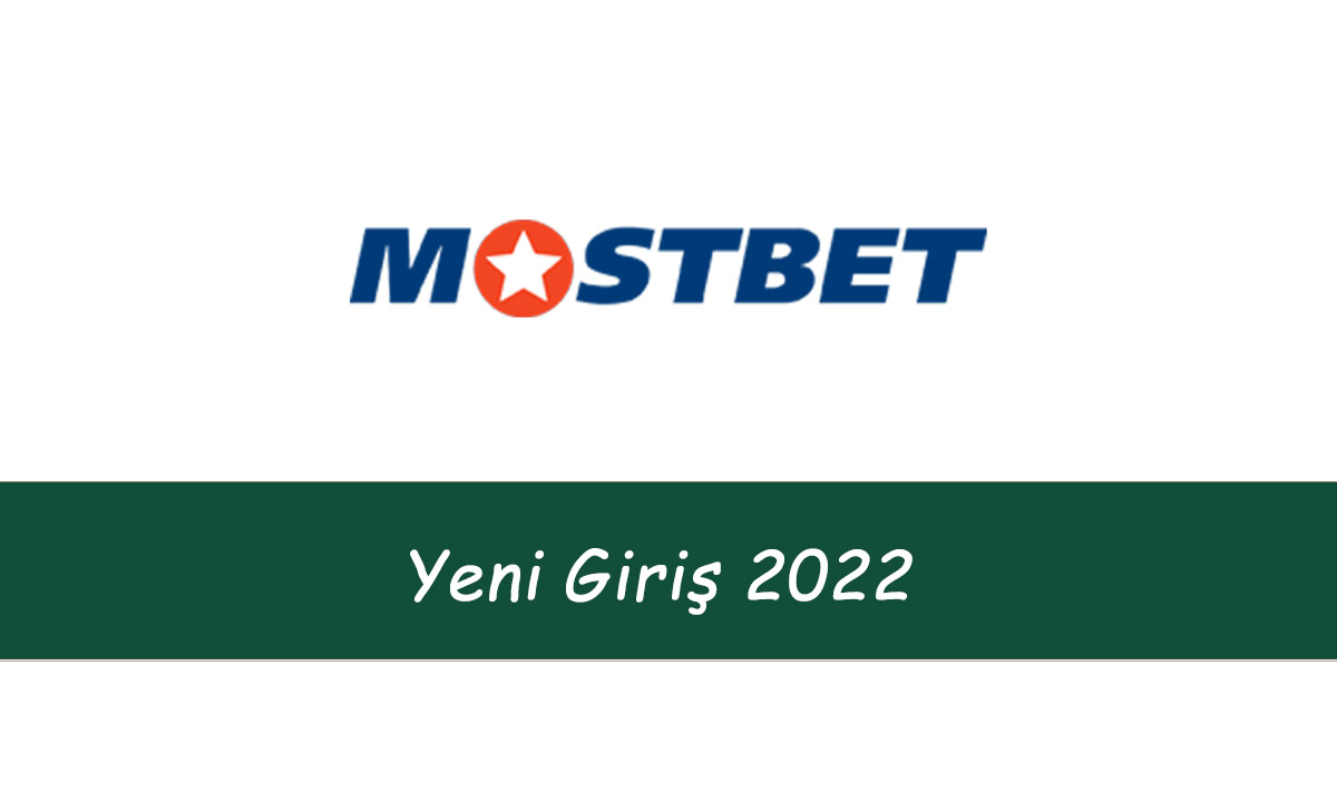 Mostbet Yeni Giriş 2022