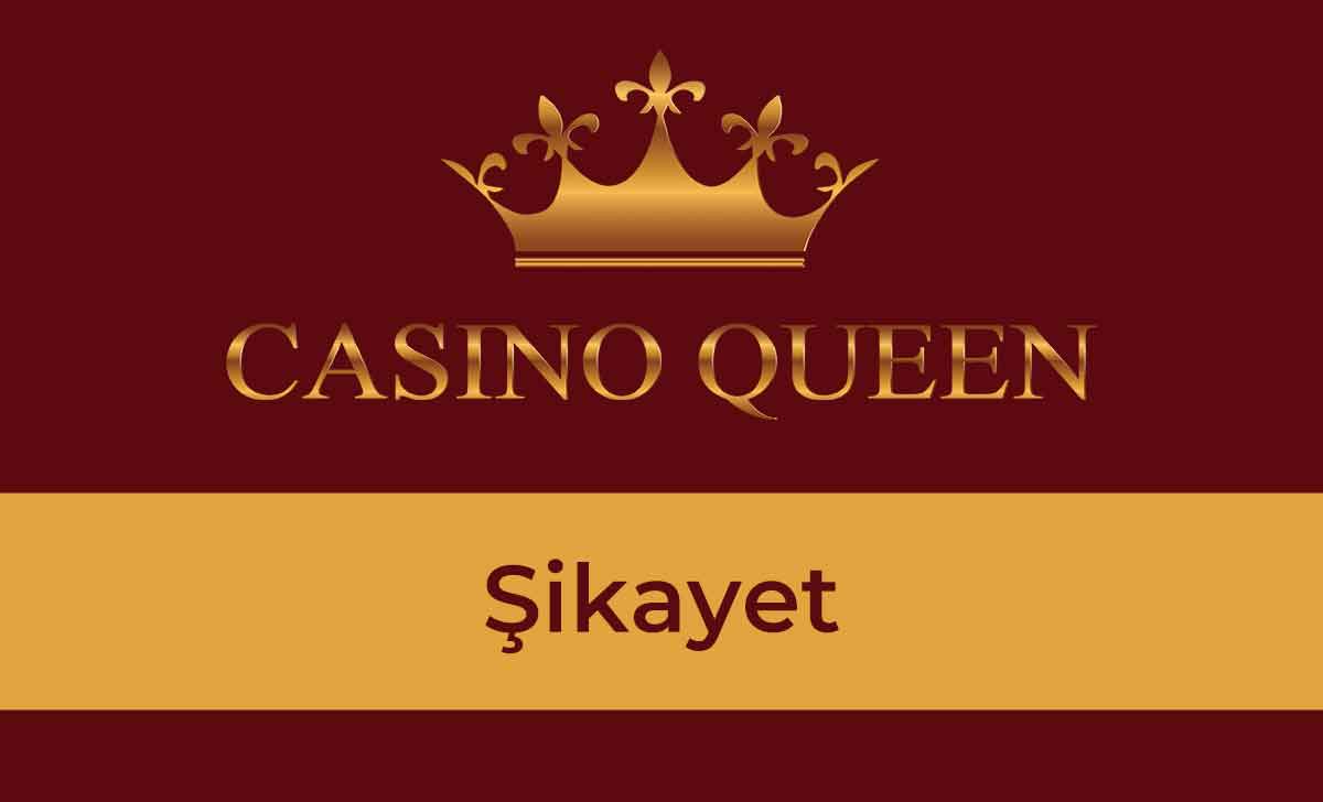 Queen Casino Şikayet