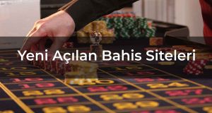 Yeni Açılan Bahis Siteleri