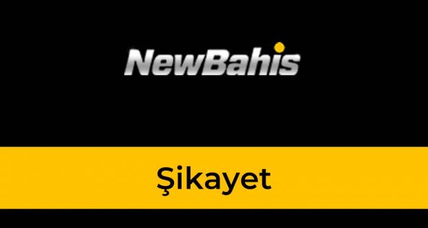 Newbahis Şikayet